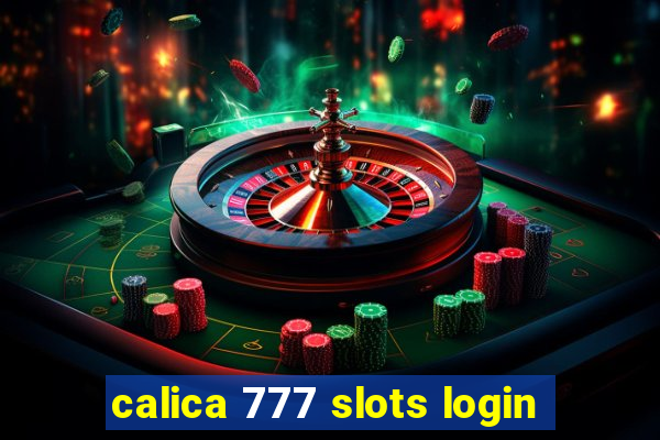 calica 777 slots login